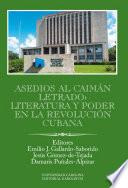 libro Asedios Al Caimán Letrado: Literatura Y Poder En La Revolución Cubana
